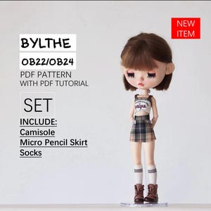 May include: A doll wearing a camisole, micro pencil skirt, and socks. The doll has brown hair and is wearing brown boots. The image includes text that reads "BYLTHE OB22/OB24 PDF PATTERN WITH PDF TUTORIAL SET INCLUDE: Camisole Micro Pencil Skirt Socks" and "NEW ITEM".