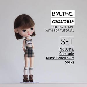 May include: A doll wearing a camisole, micro pencil skirt, and socks. The doll has brown hair and is wearing brown boots. The text on the image says "BYLTHE", "OB22/OB24", "PDF PATTERN WITH PDF TUTORIAL", and "SET INCLUDE: Camisole, Micro Pencil Skirt, Socks."