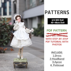 May include: A 1/4 BJD doll, 40-48cm tall, wearing a white lace dress, apron, and headband. Text includes: PATTERNS, 1/4 BJD Doll, 40-48cm Doll, PDF PATTERN, WITH STEP-BY-STEP PDF TUTORIAL WITH PHOTOS, INCLUDE: 1.Dress 2.Headband 3.Apron 4.Petticoat.