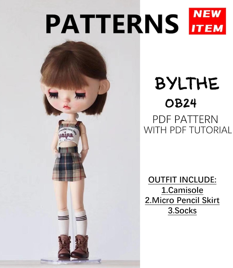 May include: A doll wearing a camisole, plaid micro pencil skirt, and socks. The doll has brown hair and is wearing brown boots. The image includes the text "PATTERNS", "BYLTHE OB24 PDF PATTERN WITH PDF TUTORIAL", and "NEW ITEM".
