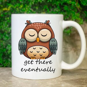 Lustige Kaffeetasse - Einzigartiges, modernes Design für Ihr Morgengebräu - Owl Get There