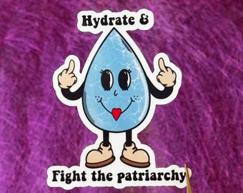 Hydrate & Fight the Patriarchy Wasserdichter Vinyl-Wasserflaschenaufkleber, Feminismus-Aufkleber, Becheraufkleber, lustiger Aufkleber, feministischer Humor