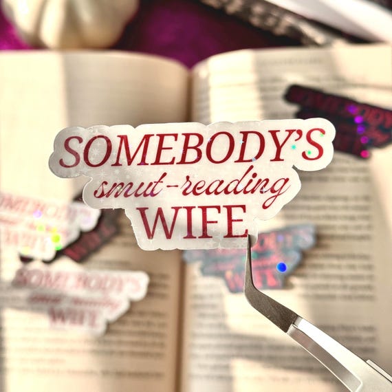 Somebody’s Smut-Reading Wife Sticker, Gifts for Readers, Book Gifts, Smut Reading Sticker, Kindle Sticker, Gift for Wife, Spicy Booktok