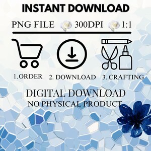 May include: An image with the text "INSTANT DOWNLOAD" and "DIGITAL DOWNLOAD NO PHYSICAL PRODUCT". It includes icons of a shopping cart, a download arrow, and crafting tools. A blue flower is in the bottom right corner.