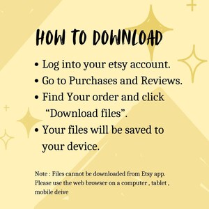 May include: A yellow background with the text "HOW TO DOWNLOAD" and instructions for downloading files from Etsy. The instructions include logging into an Etsy account, going to Purchases and Reviews, finding the order, and clicking "Download files."