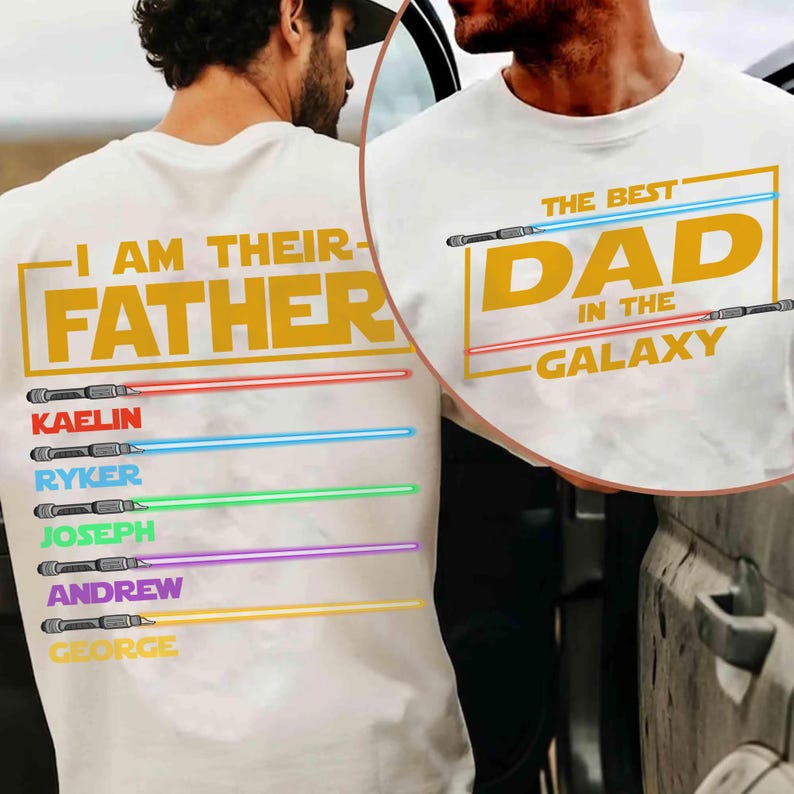 May include: White t-shirt with the text "I AM THEIR FATHER" in gold, and the names KAELIN, RYKER, JOSEPH, ANDREW, and GEORGE below. The shirt also features the text "THE BEST DAD IN THE GALAXY" in gold.