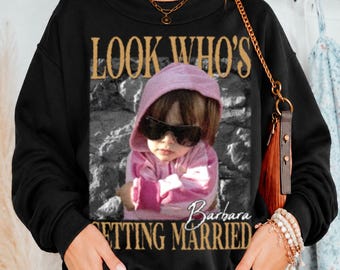 Look Who’s Getting Married Shirt,Custom Bride Photo and Name Mockneck Sweater, Personalized Wedding Bridal Shower Gift Bachelorette Shirt