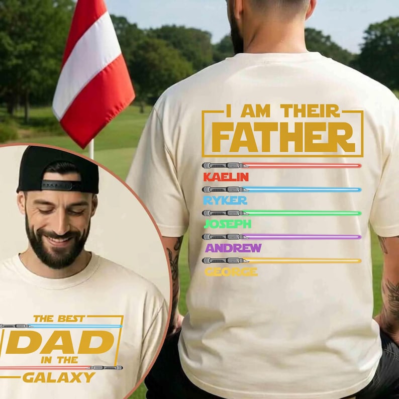 May include: Cream-coloured t-shirt with the text "I AM THEIR FATHER" and the names KAELIN, RYKER, JOSEPH, ANDREW, and GEORGE below. The front of the shirt has the text "THE BEST DAD IN THE GALAXY".