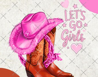 Let's Go Girls Png, Design de Sublimação, Clipart de Botas de Cowgirl, Imagem Digital de Chapéu de Cowgirl, Western Png, Camiseta Png, Download Instantâneo Png