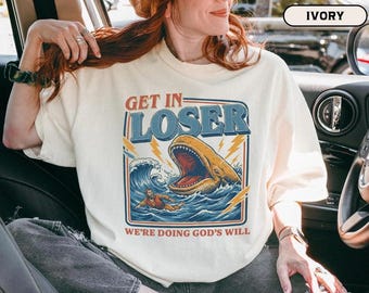 Get In Loser Were Doing Gods Will Shirt, Retro Jonah and the Whale T-Shirt, Christian Humor Tee, Vintage Faith Shirt, Funny Bible Verse Gift