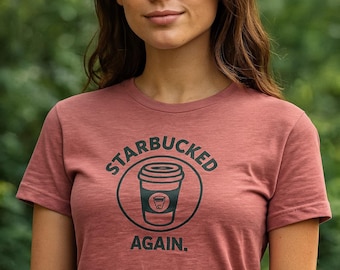Starbucked Wieder Shirt - Lustiges Kaffee-Parodie-Grafik-T-Shirt, Kaffee-Liebhaber-Shirt, Muttertags-Shirt, Kaffee-Liebhaber-Geschenk, lustiges Kaffee-Shirt