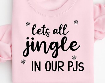 Jingle in Our PJs Sweatshirt, Funny Christmas Pajama Top