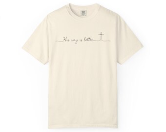 His Way Is Better T-Shirt | Christian Cross Script Tee
