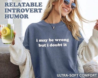 Comfort I May Be Wrong But I Doubt It Shirt, Funny T Shirt, Adult Humor Shirt, Funny Mom Gift, Sarcasm Shirt For Women, Gift For Her