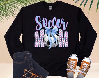 Soccer Mom Sweatshirt for Women,Cute Soccer Mom Shirt for Her,Birthday Shirt for Soccer Mom,Soccer Shirt,Mothers Day Shirt,Mother gift idea