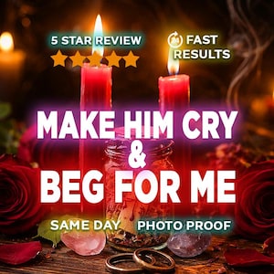 May include: An image featuring two red candles with flames, a glass jar, red roses, and two gold rings. The text "MAKE HIM CRY & BEG FOR ME" is prominently displayed, along with "5 STAR REVIEW" and "FAST RESULTS".
