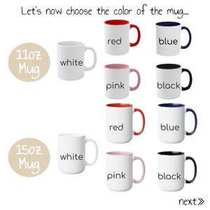 May include: A selection of 11oz and 15oz mugs in various colors. The mugs are available in white, red, pink, blue, and black. The text "Let's now choose the color of the mug..." is at the top of the image. The text "next>>" is at the bottom of the image.
