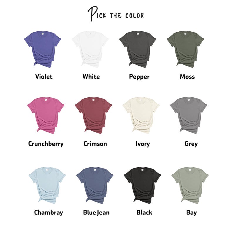 May include: A selection of t-shirts in various colors, including violet, white, pepper, moss, crunchberry, crimson, ivory, grey, chambray, blue jean, black, and bay. The text "Pick the Color" is at the top of the image.
