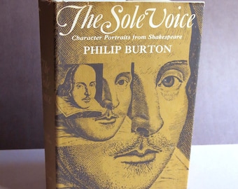 The Sole Voice, Character Portraits From Shakespeare by Philip Burton, First Edition 1970, Dial Press. Shakespeare Scholar, Theatre History