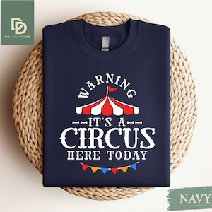 Warning It&#39;s A Circus Here Today Sweatshirt, Circus Monkeys Shirt, Kids Party Shirts, Carnival Lover Shirt, Tamer Taming, Clowns Ringmaster