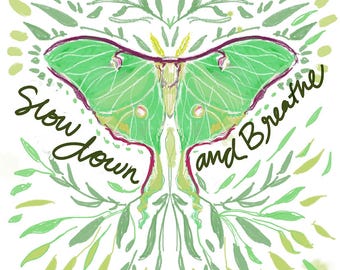PRINT Slow down, inspirational poster, inspirational art, luna moth, moon moth, moon moth art, Luna Moth, digital file, digital file