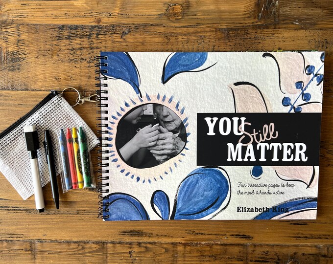 YOU STILL MATTER - A Beautiful Activity Book For Seniors with Dementia or Cognitive Impairments  | Alzheimer Activities | Brain Activities