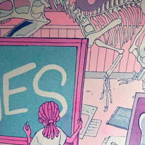 May include: A pink and blue illustration of a classroom with a skeleton of a dinosaur hanging from the ceiling. A person with pink hair is writing the word "YES" on a chalkboard. A book titled "BONE FACTS" is on a table.