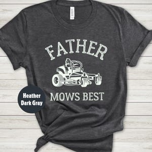 Father Mows Best Shirt, Funny Lawn Mowing Dad Shirt, Father’s Day Gift Idea, Dad Joke T-Shirt, Yard Work Humor T-Shirt for Dad, Gift for Dad