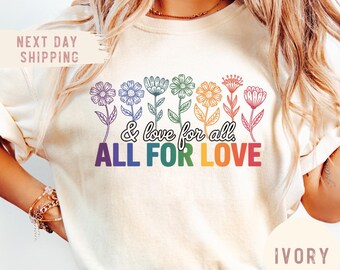 Comfort Colors® All For Love and Love For All Shirt, Pride Shirt, LGBTQ Shirt, Love is Love Shirt, Pride Gift, Floral Pride Month Shirt
