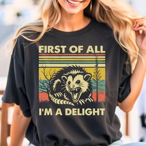 Allereerst I&#39;m A Delight T-shirt, grappig cadeau minnaar opossum, shirt sarcastisch boos opossum, vintage T-shirt opossum, shirt schattig dierenliefhebber