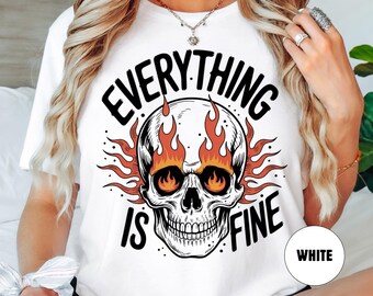 Everything is Fine Shirt,  Funny Skeleton Shirt, Retro Grunge Shirt, Sarcastic Shirt, Festival Shirt, Rebel Tee, Red Flames