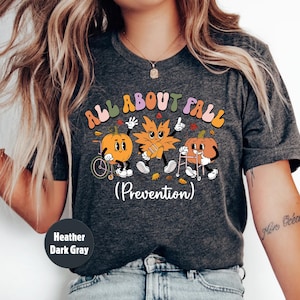 I Love Fall Prevention Shirt, Thanksgiving Fall Nurse Shirt, SPT Pta Thanksgiving Shirt, Ot Shirt, Physical Therapy Shirt, OT Fall Tee