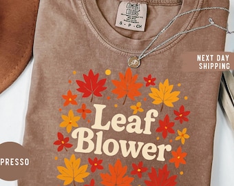 Comfort Colors® Leaf Blower Shirt, Funny Fall Autumn Leaves T-Shirt, Seasonal Gardening Yard Work Tee, Autumn Leaves Cleaning