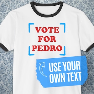 Napoleon Dynamite Vote for Pedro Personalized T-Shirt - Custom Name Unisex Cotton Ringer Election Tee