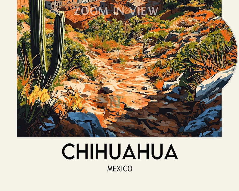 Peut inclure: Une affiche de voyage color&eacute;e pour Chihuahua, Mexique, repr&eacute;sentant un paysage d&eacute;sertique avec un chemin menant &agrave; une ville. L'image comprend des cactus, des rochers et le texte "ZOOM IN VIEW" en haut et "CHIHUAHUA MEXICO" en bas.