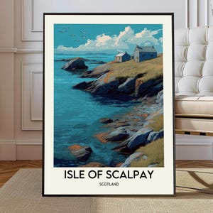 May include: A framed art print featuring a coastal landscape with turquoise water, rocky shores, and small buildings. The sky is blue with white clouds and birds. The text "Isle of Scalpay, Scotland" is at the bottom.