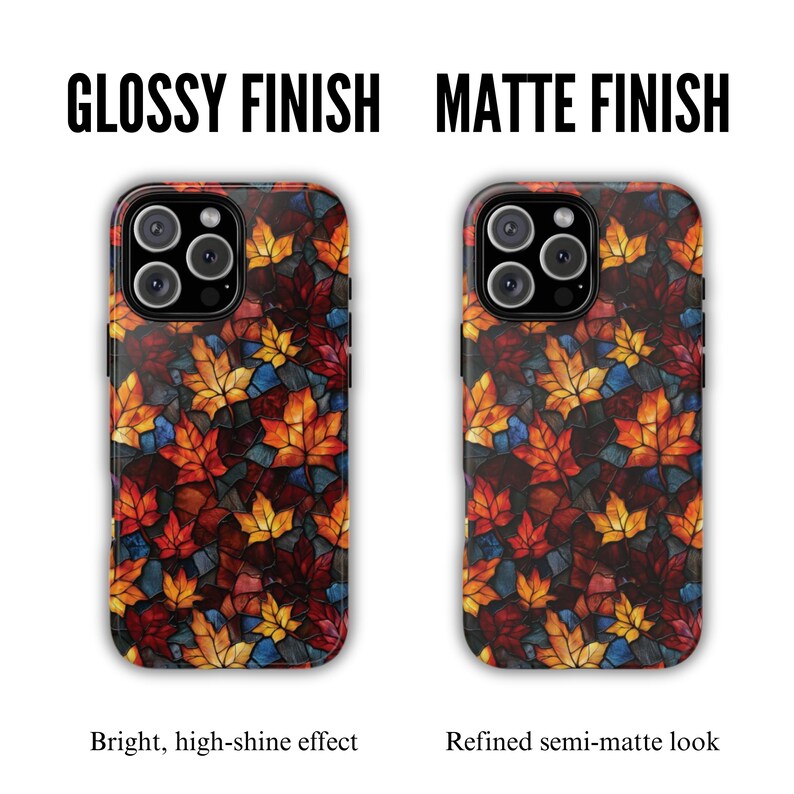 May include: Two phone cases with a fall leaf design. One case has a glossy finish, the other a matte finish. The cases feature a colorful pattern of red, orange, and yellow leaves on a dark background. The text reads "Glossy Finish" and "Matte Finish".