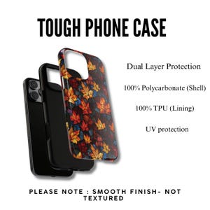 May include: A tough phone case with dual-layer protection. The case features a colorful autumn leaves design. The case is made of 100% polycarbonate shell and 100% TPU lining. The case also has UV protection. The text "TOUGH PHONE CASE" is at the top.