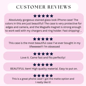 May include: The image shows customer reviews for an iPhone case. The text includes phrases like "gorgeous stained glass look," "beautiful," and "high quality material." The reviews are presented in pink speech bubbles with star ratings.