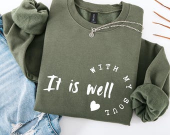 It Is Well With My Soul Sweatshirt, Cute Bible Verse Sweater, Religious Sweatshirt, Christian Girl Hoodie, Christian Gift for Woman