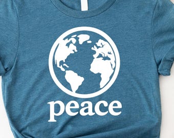 Peace Shirt, Anti war Shirt, World Peace Shirt, Peace Supporter Shirt, Peace Tee, Human Rights Shirt, Human Rights Supporter Shirt