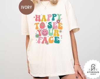Happy To See Your Face Shirt, Teacher Shirts, First Day Of School Shirt, Teacher Back To School, Retro Groovy Teacher, Comfort Colors Shirt