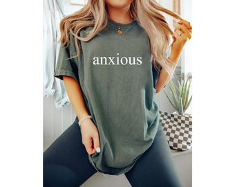 Comfort Colors® Anxious Shirt, Anxiety Awareness Shirt, Mental Health Shirt, Overthinking Shirt, Gift for Anxious, Funny Shirt for Women
