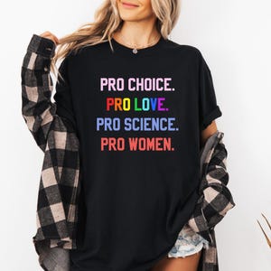 Comfort Colors® Pro Choice Pro Love Pro Science Pro Women Shirt, Women Equal Rights Tee, Feminist Gift, Equality T-shirt, LGBTQ Shirt