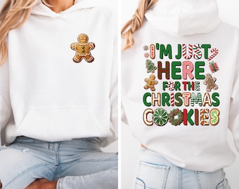 Just Here For The Christmas Cookies Hoodie, Gingerbread Santa Sweatshirt, Cute Christmas Sweater, Gingerbread Cookies Xmas Sweatshirt