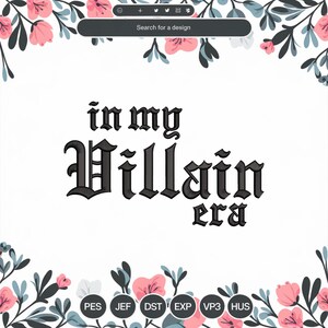 May include: Black and white embroidery design with the text "in my Villain era" in a gothic font.