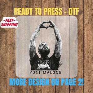 May include: A black and white DTF transfer featuring a portrait of Post Malone with arms raised to form a heart shape above his head. The text READY TO PRESS - DTF, FAST-SHIPPING, POST MALONE, and MORE DESIGN ON PAGE 2! are visible on the image.