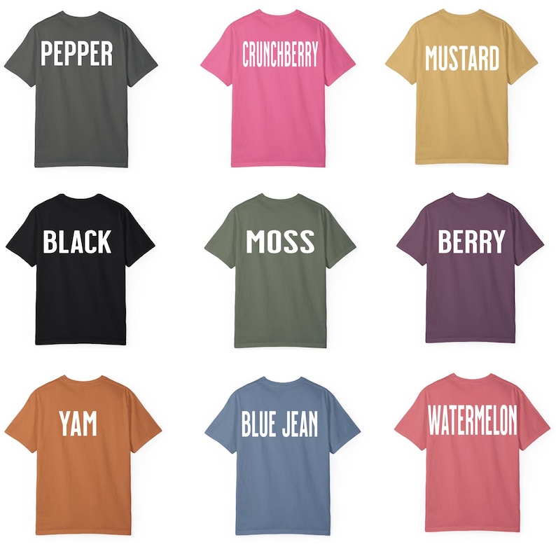 May include: Nine different colored t-shirts with white text on the back. The text on the shirts reads: Pepper, Crunchberry, Mustard, Black, Moss, Berry, Yam, Blue Jean, Watermelon.
