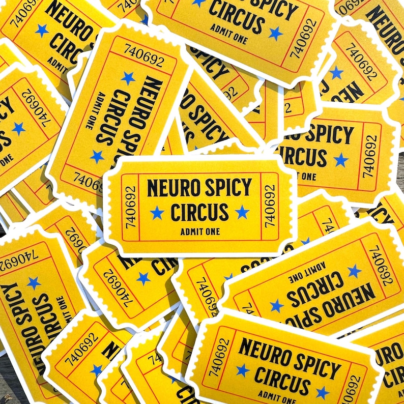 A bright yellow sticker that looks like a circus ticket with the words Neuro Spicy Circus, Admit One. Perfect gift to support Autism and Neurodivergent families.