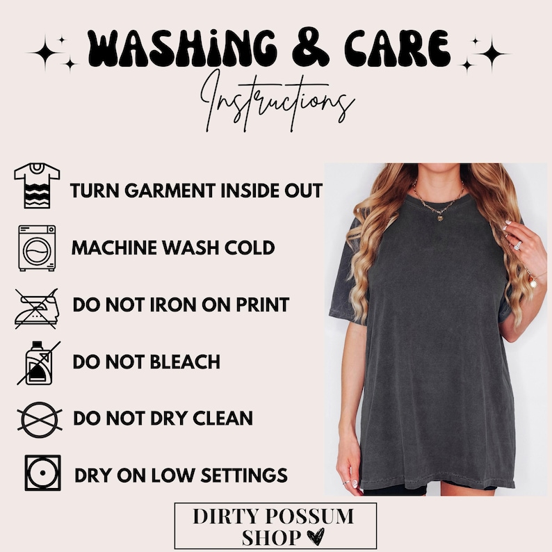 May include: Washing and care instructions for a garment. Turn garment inside out, machine wash cold, do not iron on print, do not bleach, do not dry clean, and dry on low settings. The text "Dirty Possum Shop" is at the bottom of the image.